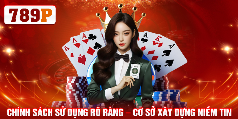 Chính sách sử dụng rõ ràng – Cơ sở xây dựng niềm tin