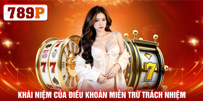 Khái niệm của điều khoản miễn trừ trách nhiệm